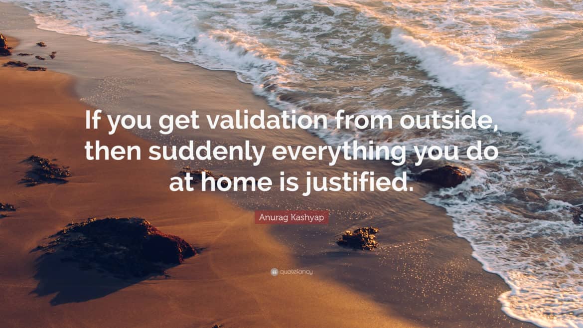 9 na 10 startupów upada - If you get validation from outside, then suddenly everything you do at home is justified.